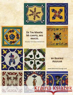 De Tin Marin: Mi canto, mis raices: Kodály Solfège Notation Aguilar Phd, Beatriz Eugenia 9781490906775