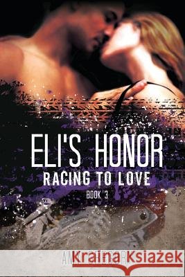 Eli's Honor Amy Gregory 9781490906881 Createspace