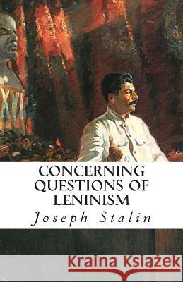 Concerning Questions of Leninism Joseph Stalin 9781490908427 Createspace
