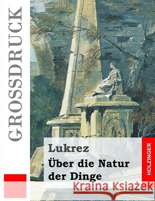 Über die Natur der Dinge (Großdruck) Lukrez 9781490909356