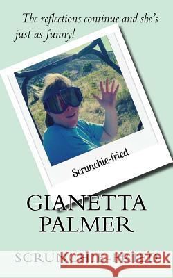 Scrunchie-Fried Gianetta M. Palmer 9781490910765 Createspace