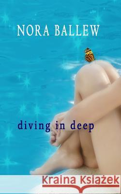 Diving In Deep Ballew, Nora 9781490910918 Createspace