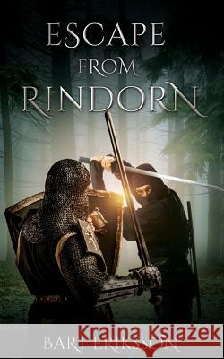 Escape From Rindorn Bart a. Eriksson 9781490913469