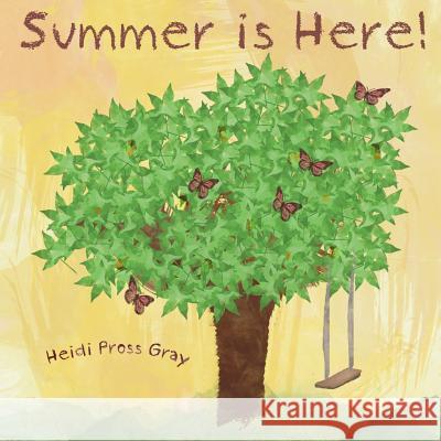 Summer is Here Gray, Heidi Pross 9781490914411 Createspace