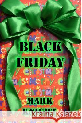 Black Friday Mark Knight Nancy Holly Mike Metzler 9781490915258 Createspace