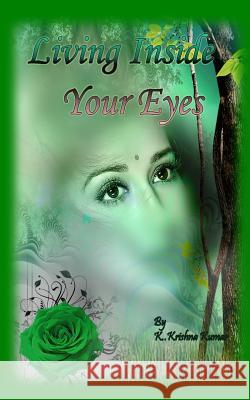 Living Inside Your Eyes K. Krishn Alpha Academic Press 9781490916217