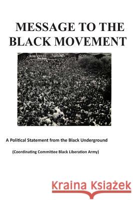 Message to the Black Movement Black Liberation Army 9781490920153 Createspace Independent Publishing Platform