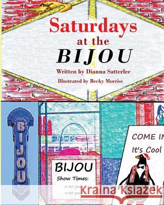 Saturdays at the Bijou Dianna Satterlee Becky Morriss 9781490922829