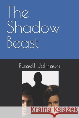 The Shadow Beast Russell Johnson 9781490922959 Createspace Independent Publishing Platform