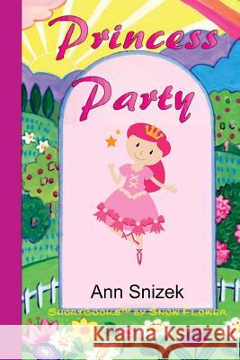 Princess Party: ShortBooks by Snow Flower Snizek, Ann 9781490923741 Createspace