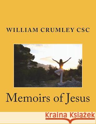 Memoirs of Jesus Rev William Crumle 9781490924533 Createspace