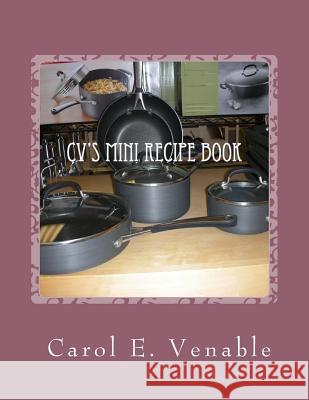 CV's Mini Recipe Book Carol E. Venable 9781490924717 Createspace