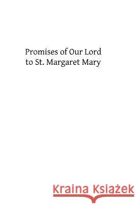 Promises of Our Lord to St. Margaret Mary Fr Paul Wenisc Brother Hermenegil 9781490925042