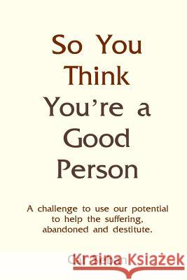 So You Think You're A Good Person Seban, Cal 9781490925059 Createspace