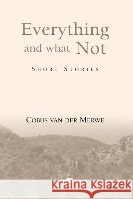 Everything and what not 2nd addition: Short Stories Van Der Merwe, Cobus 9781490926711 Createspace