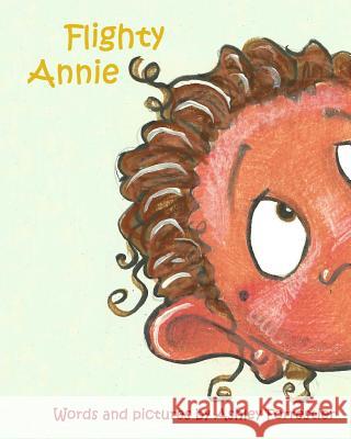 Flighty Annie Ashley Forrestier 9781490926773 Createspace