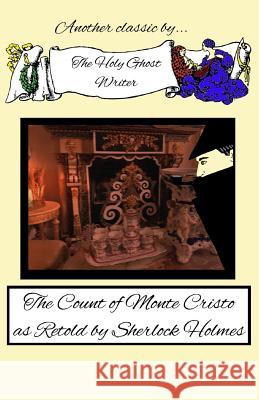 The Count of Monte Cristo as Retold by Sherlock Holmes Holy Ghost Writer 9781490927305 Createspace