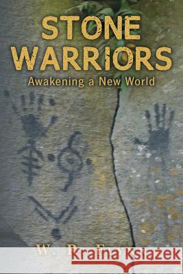 Stone Warriors: Awakening a New World W. R. Flynn 9781490928395 Createspace