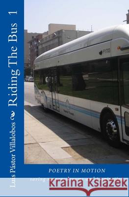 Riding The Bus 1: saving money, dreams and inspiration Villalobos, Luis Pastor 9781490928548