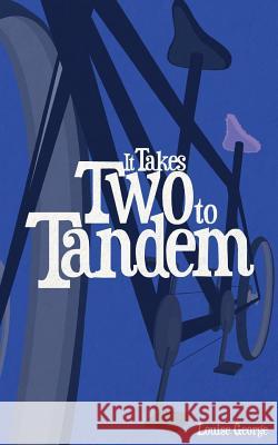 It Takes Two to Tandem Louise R. George Levi T. George 9781490928593 Createspace