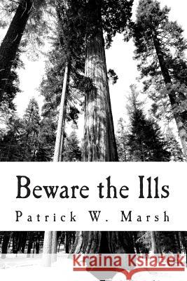 Beware the Ills Patrick William Marsh 9781490928784 Createspace