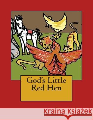 God's Little Red Hen Kathy Carma 9781490928852 Createspace