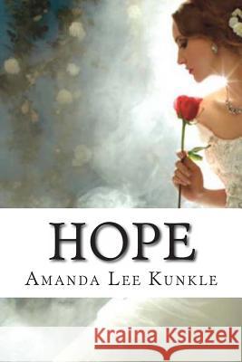 Hope MS Amanda L. Kunkle 9781490928913 Createspace