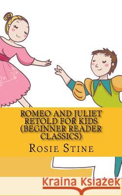 Romeo and Juliet Retold For Kids (Beginner Reader Classics) Shakespeare, William 9781490929293 Createspace Independent Publishing Platform