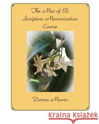 The Men of Eli Scripture Memorization Course Mrs Donna Munro 9781490929699 Createspace