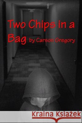 Two Chips in a Bag Carson Gregory 9781490930947