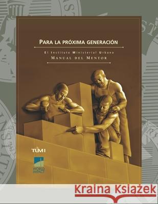 Para la próxima generación: El Instituto Ministerial Urbano Manual del Mentor Davis, Don L. 9781490931234 Createspace Independent Publishing Platform