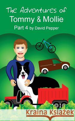 The Adventures of Tommy & Mollie - Part 4 David P. Pepper David P. Pepper 9781490931784 Createspace