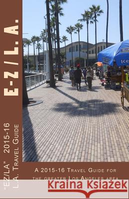 E-Z L.A.: A Los Angeles Carless Travel Guide R. Pasinski 9781490932842 Createspace