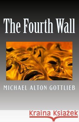 The Fourth Wall Michael Alton Gottlieb 9781490932934