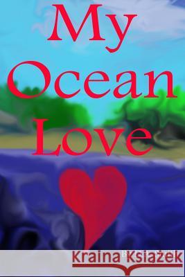 My Ocean Love D. a. Smith 9781490933832 Createspace