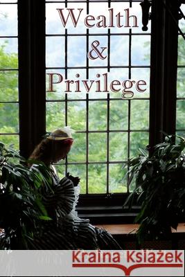 Wealth and Privilege Jeanette a. Watts 9781490934518