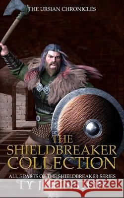 The Shieldbreaker Collection Ty Johnston 9781490935256 Createspace Independent Publishing Platform