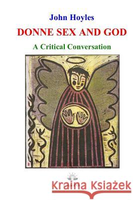 Donne Sex and God: A Critical Conversation Dr John Hoyles 9781490935706