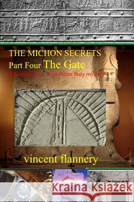 The Michon Secrets: Part four; The Gate Flannery, Vincent 9781490936130