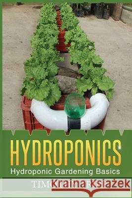 Hydroponics: Hydroponic Gardening Basics Timothy Tripp 9781490937144 Createspace