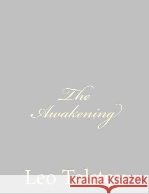 The Awakening Leo Nikolayevich Tolstoy Willian E. Smith 9781490937465 Createspace