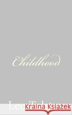 Childhood Leo Nikolayevich Tolstoy C. J. Hogarth 9781490937571 Createspace