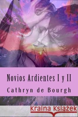 Novios Ardientes I y II: saga completa De Bourgh, Cathryn 9781490937649 Createspace