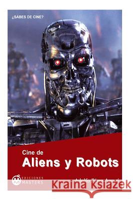 Cine de Aliens y Robots Agusti, Adolfo Perez 9781490939506