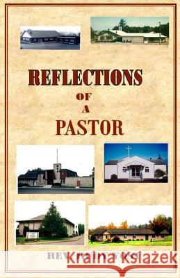 Reflections of a Pastor: What goes on behind the scenes in a pastor's life as he ministers to a church congregation? Yost, Rudy 9781490939865