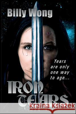 Iron Tears Billy Wong 9781490941400 Createspace