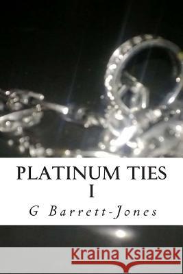 Platinum Ties: I G. Barrett-Jones 9781490942315 Createspace