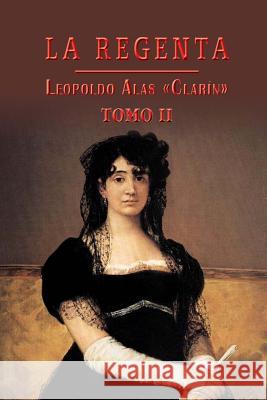 La Regenta (Tomo 2) Leopoldo Ala 9781490942650 Createspace