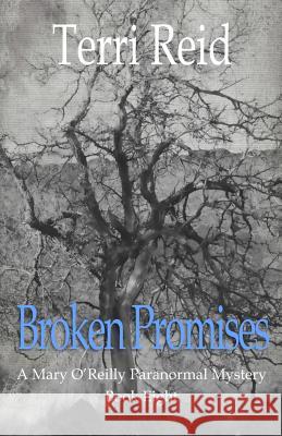 Broken Promises: A Mary O'Reilly Paranormal Mystery - Book Eight Terri Reid 9781490944579 Createspace