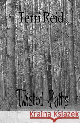 Twisted Paths: A Mary O'Reilly Paranormal Mystery - Book Nine Terri Reid 9781490944876 Createspace